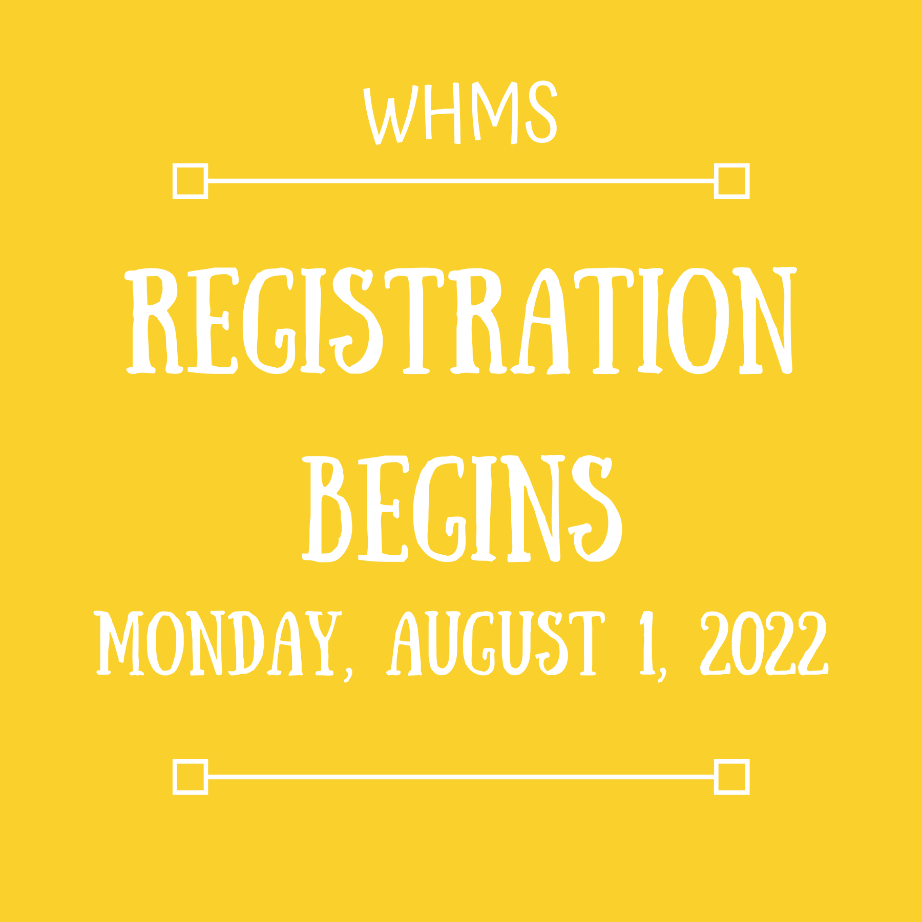 WHMS Registration begins Monday, August 1, 2022