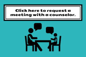Click here to request a meeting with a counselor.